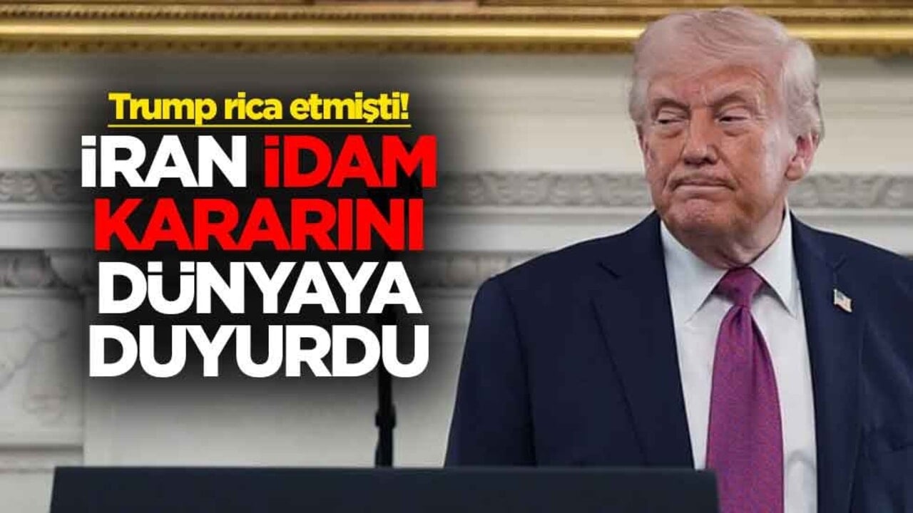 Trump rica etmişti! İran idam kararını dünyaya duyurdu