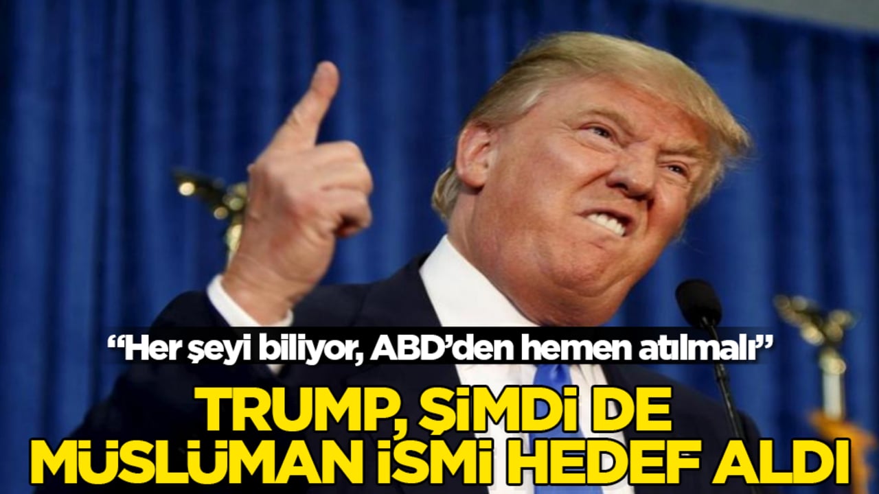 Trump, şimdi de Müslüman ismi hedef aldı: Her şeyi biliyor, ABD’den hemen atılmalı