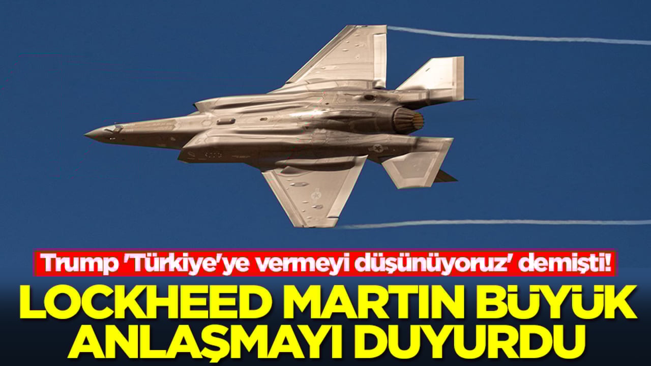 Trump 'Türkiye'ye vermeyi düşünüyoruz' demişti! Lockheed Martin F-35'ler için büyük anlaşmayı duyurdu