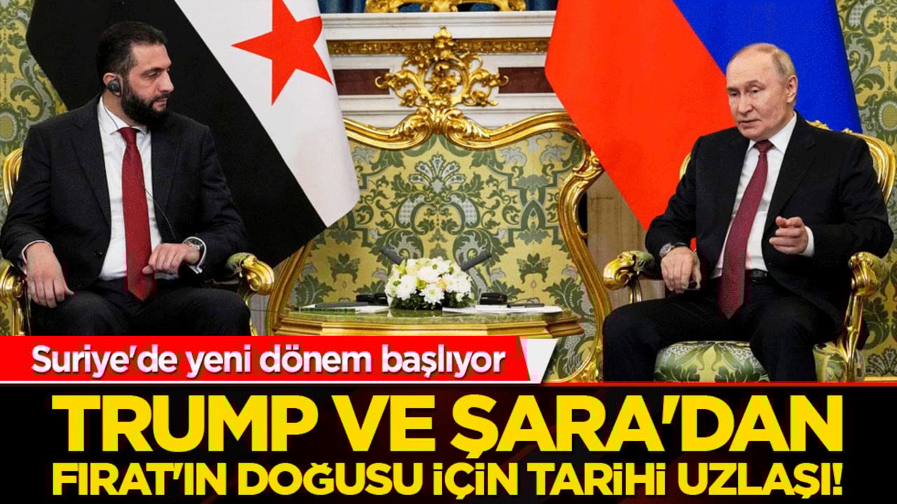Putin ve Şara'dan Fırat'ın doğusu için tarihi uzlaşı! Suriye'de yeni dönem başlıyor