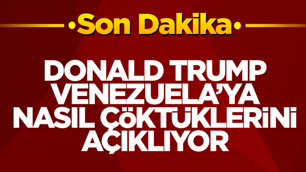 Trump Venezuela'ya nasıl çöktüklerini açıklıyor