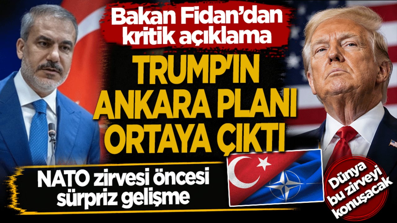 Trump’ın Ankara planı ortaya çıktı? Bakan Fidan’dan kritik açıklama