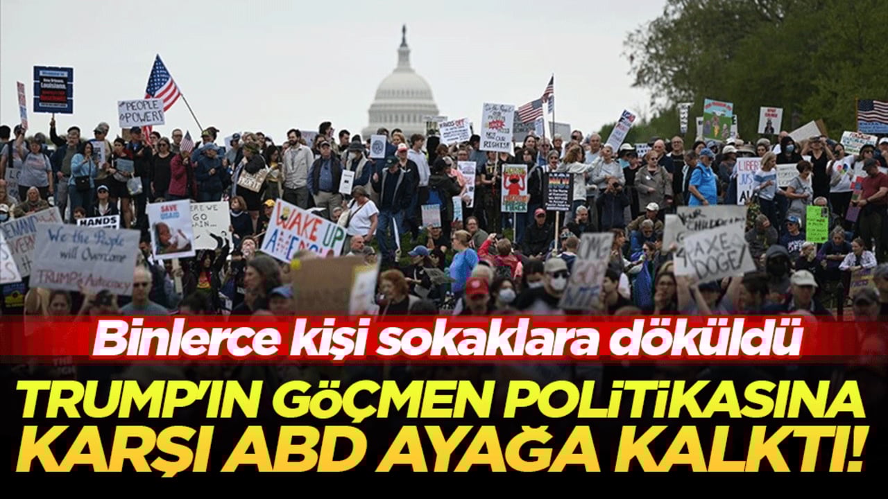 Trump'ın göçmen politikasına karşı ABD ayağa kalktı! Binlerce kişi sokaklara döküldü