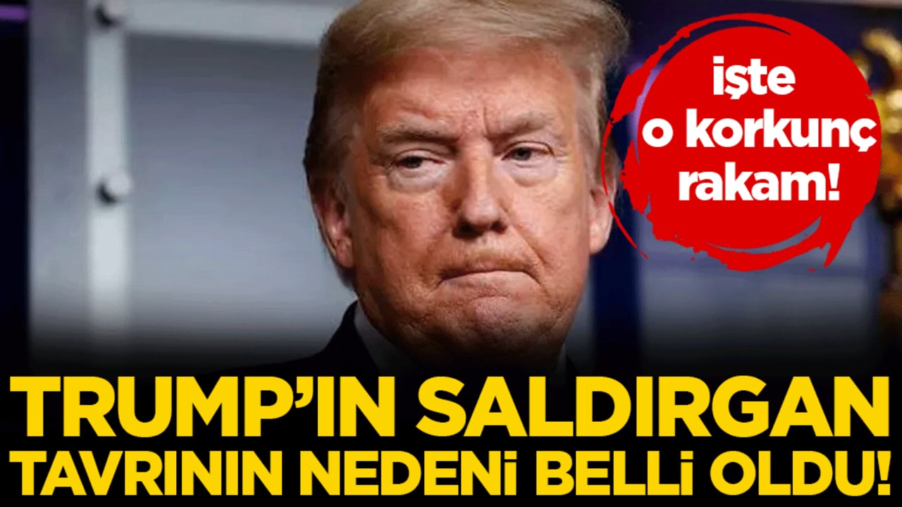 Trump'ın saldırgan tavrının nedeni belli oldu! İşte o korkunç rakam!