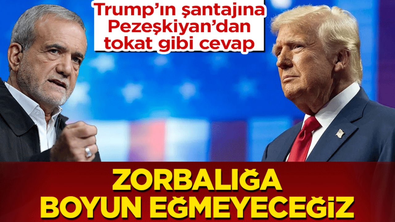 Trump’ın şantajına Pezeşkiyan’dan tokat gibi cevap: Zorbalığa boyun eğmeyeceğiz