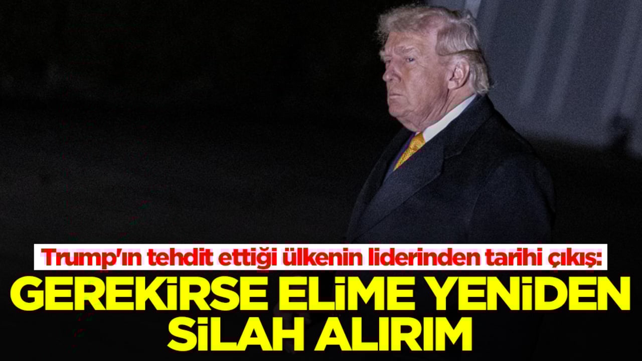 Trump'ın tehdit ettiği ülkenin liderinden tarihi çıkış: Gerekirse elime yeniden silah alırım