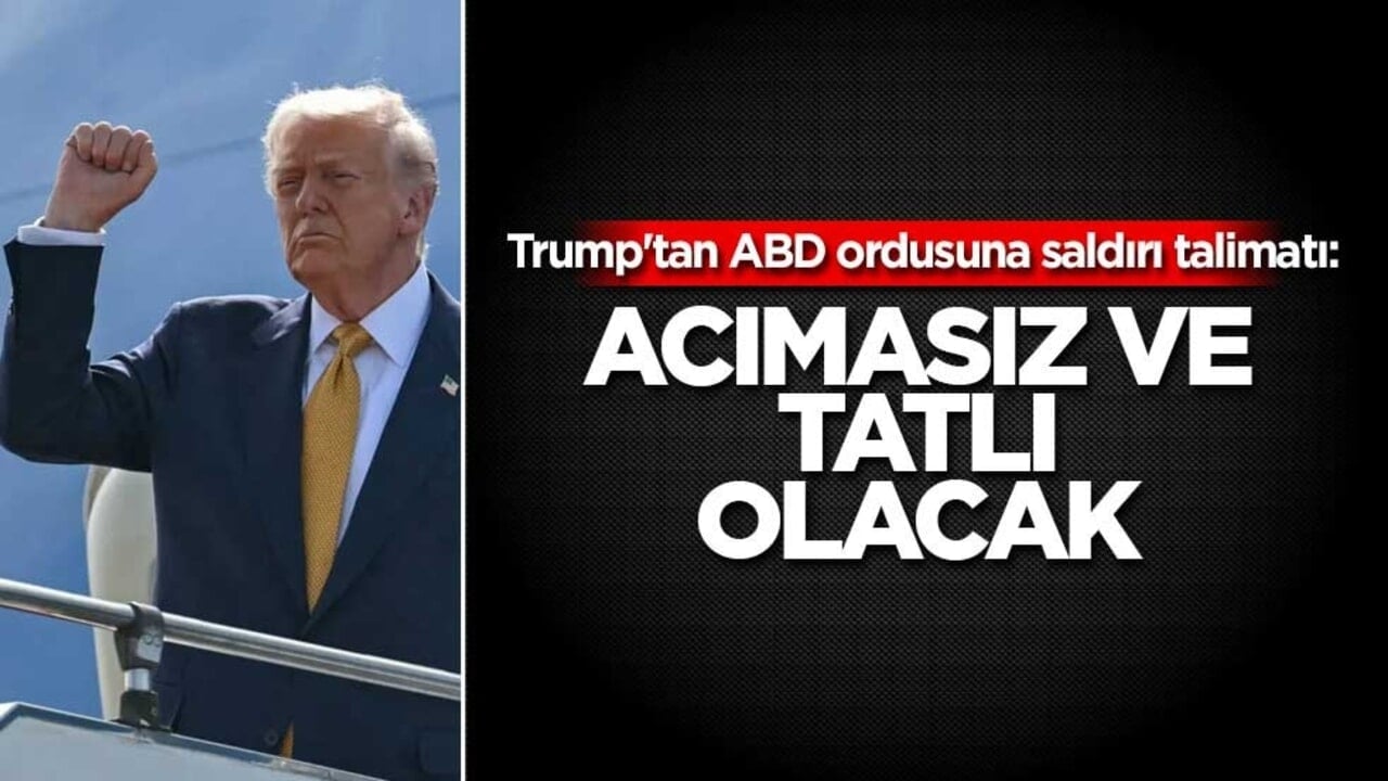 Trump'tan ABD ordusuna saldırı talimatı: Acımasız ve tatlı olacak