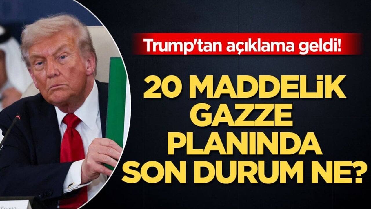 Trump'tan açıklama geldi! 20 maddelik Gazze planında son durum ne?