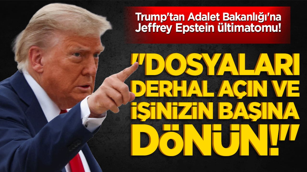 Trump'tan Adalet Bakanlığı'na Jeffrey Epstein ültimatomu! "Dosyaları derhal açın ve işinizin başına dönün!"