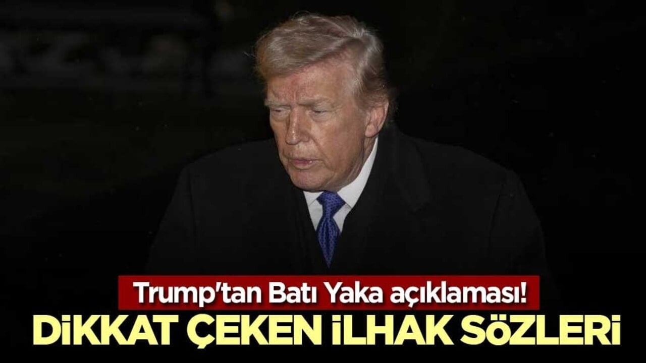 Trump'tan Batı Yaka açıklaması! Dikkat çeken ilhak sözleri