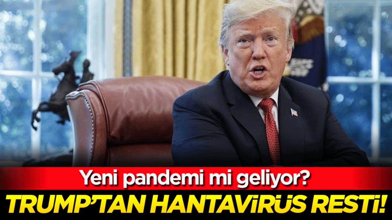 Trump'tan Hantavirüs resti! Yeni pandemi mi geliyor?