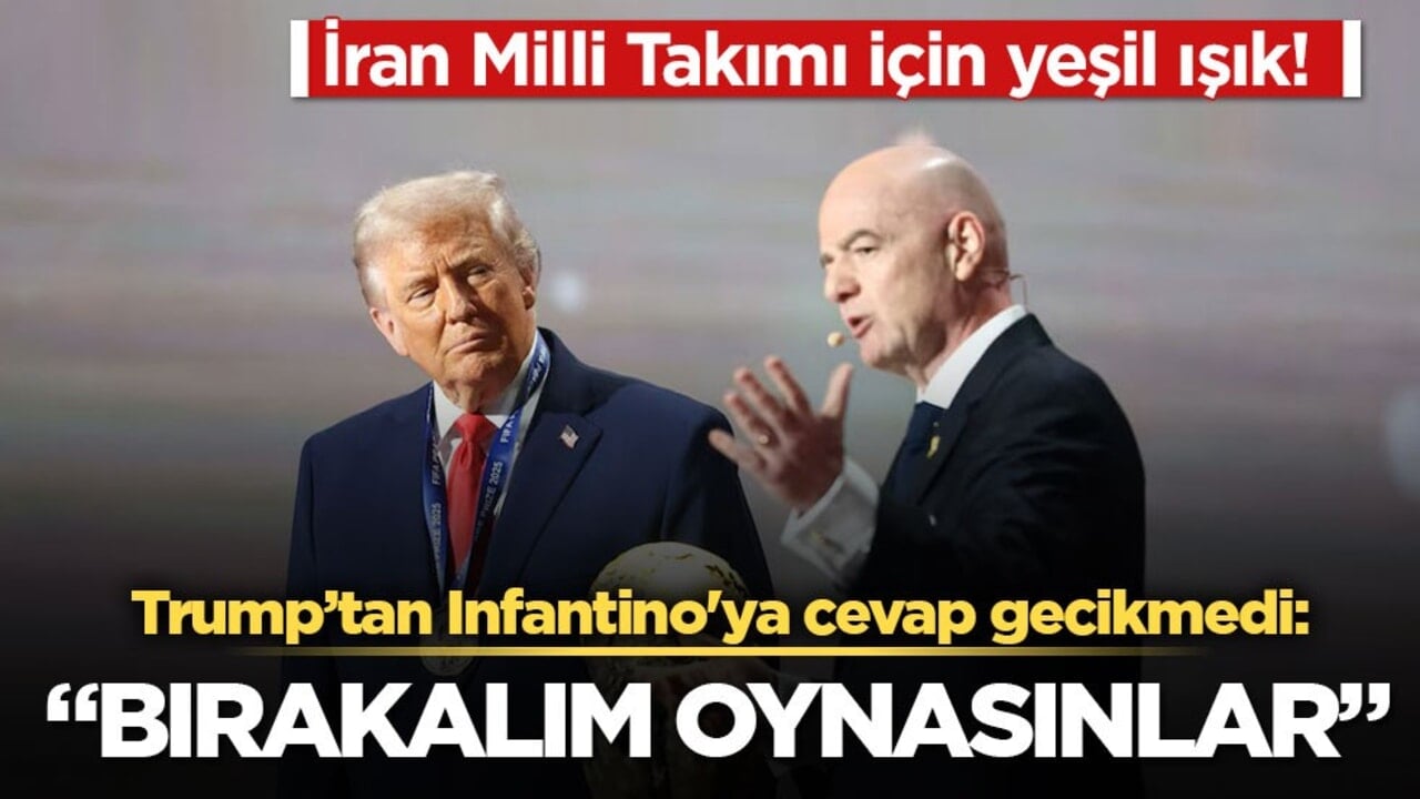 Trump’tan Infantino'ya cevap gecikmedi: "Bırakalım oynasınlar"