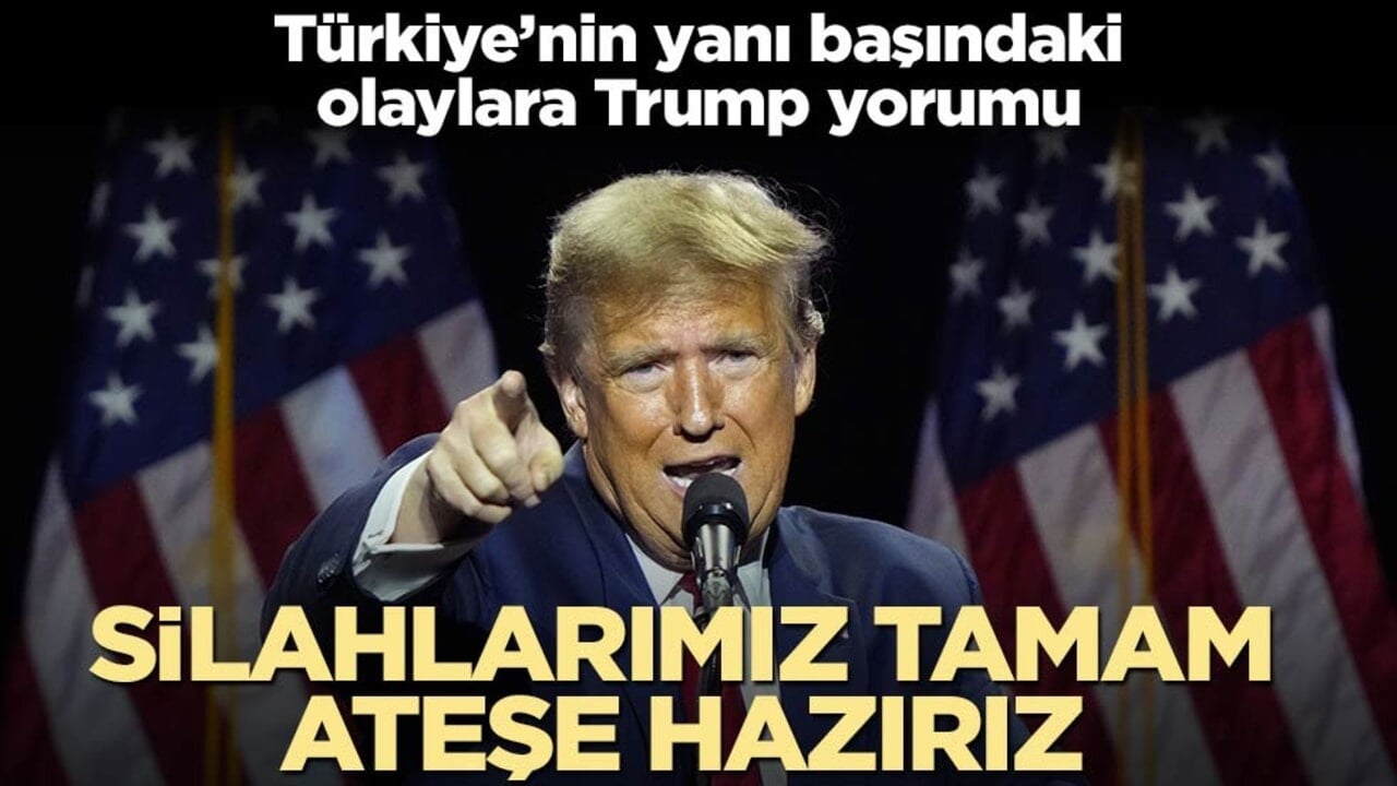Trump'tan İran açıklaması: Silahlarımız tamam, ateş etmeye hazırız