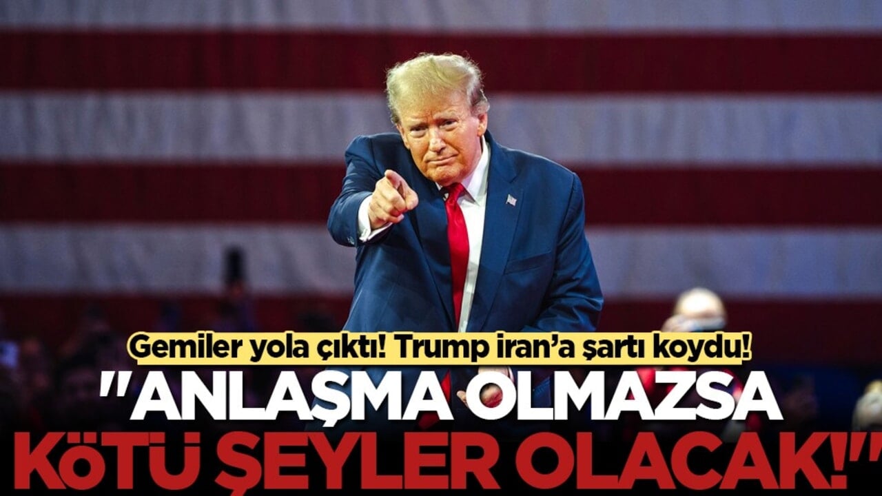 Trump’tan İran’a namlu ucunda davet: "Ya anlaşacağız ya da çok kötü şeyler olacak!"
