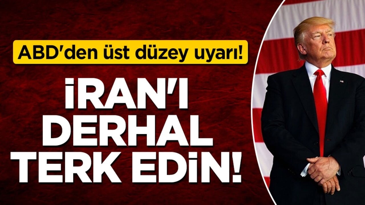 Trump'tan İran'a operasyon sinyali, ABD'den "terk edin" çağrısı!