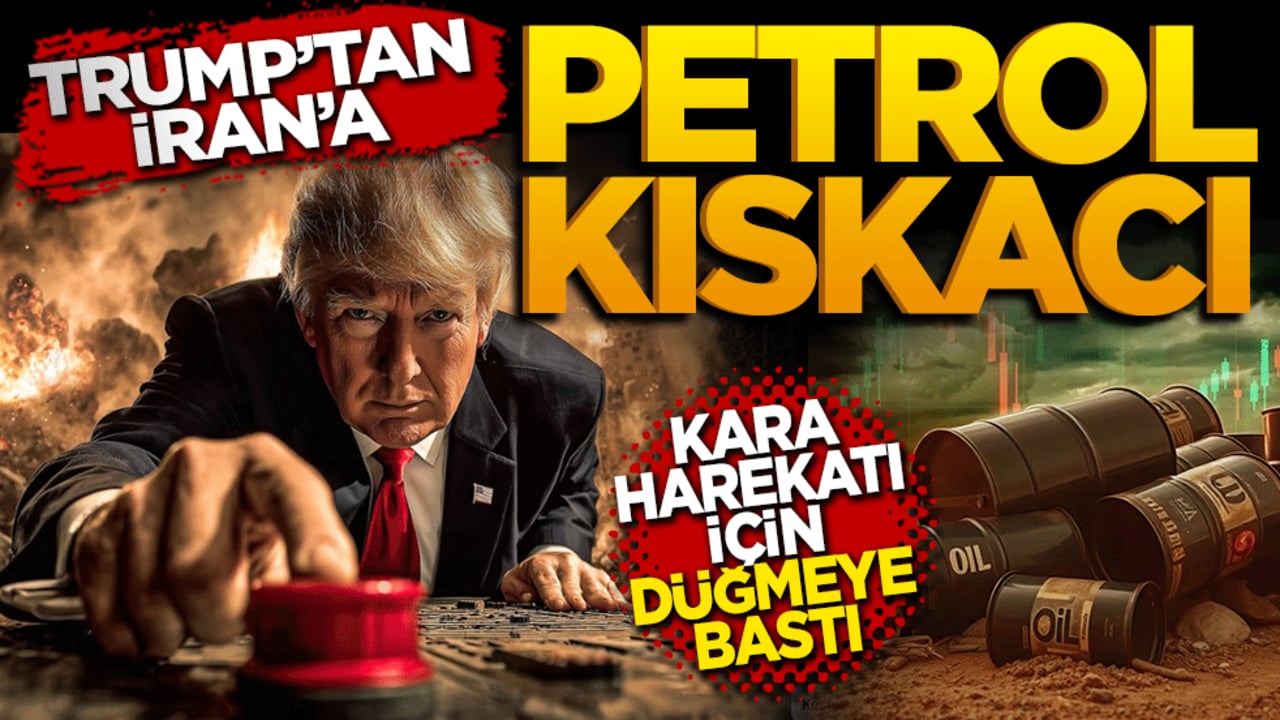 Trump'tan İran'a petrol kıskacı: Kara harekâtı için düğmeye bastı