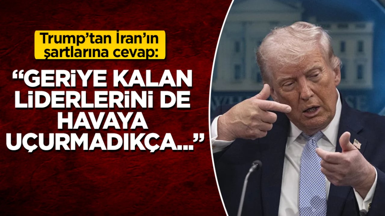 Trump’tan İran’ın şartlarına cevap: "Sarı Şeytan" yine yüksekten uçtu