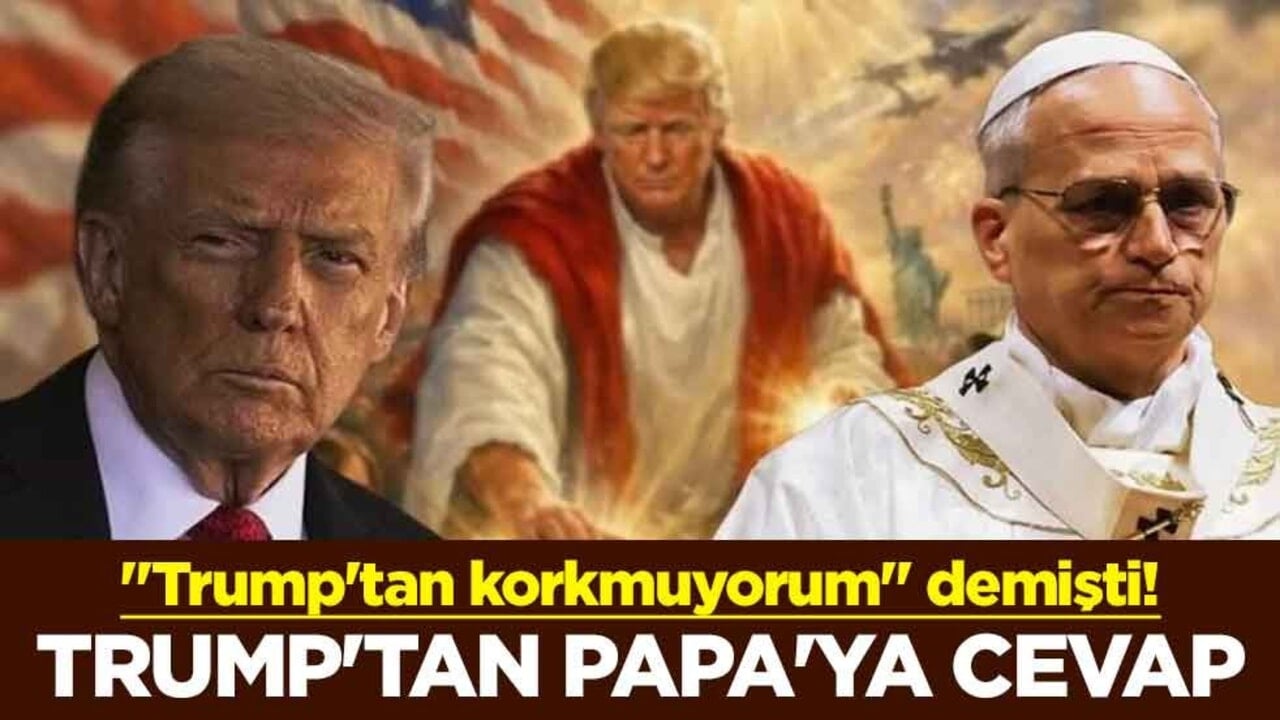 "Trump'tan korkmuyorum" demişti! ABD Başkanı Trump'tan Papa Leo'ya cevap