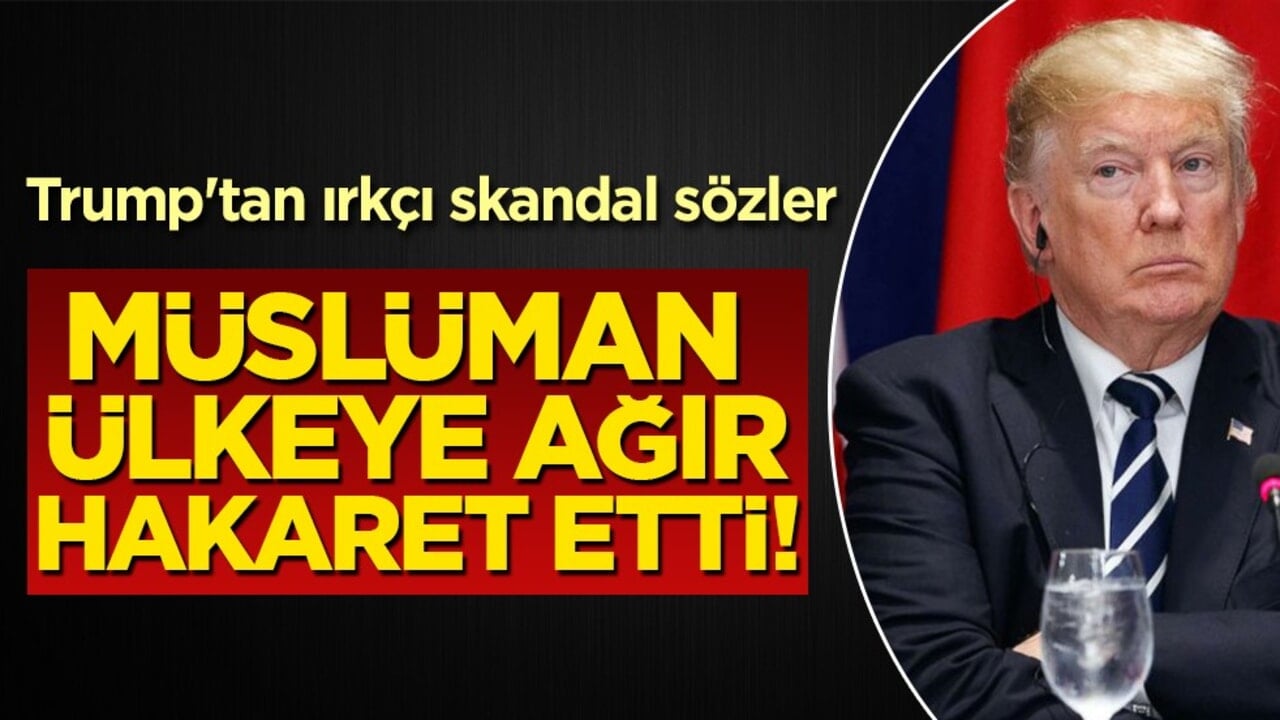 Trump'tan Somali'ye ağır ırkçı hakaret