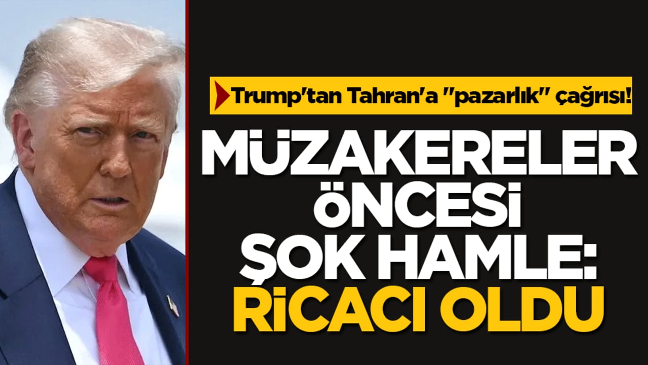 Trump'tan Tahran'a "pazarlık" çağrısı! Müzakereler öncesi şok hamle: Ricacı oldu