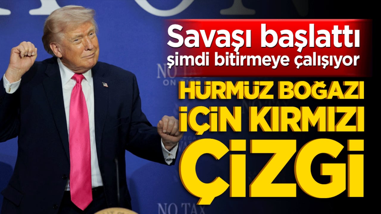 Trump'tan Tahran'a son ihtar! Hürmüz Boğazı için kırmızı çizgi