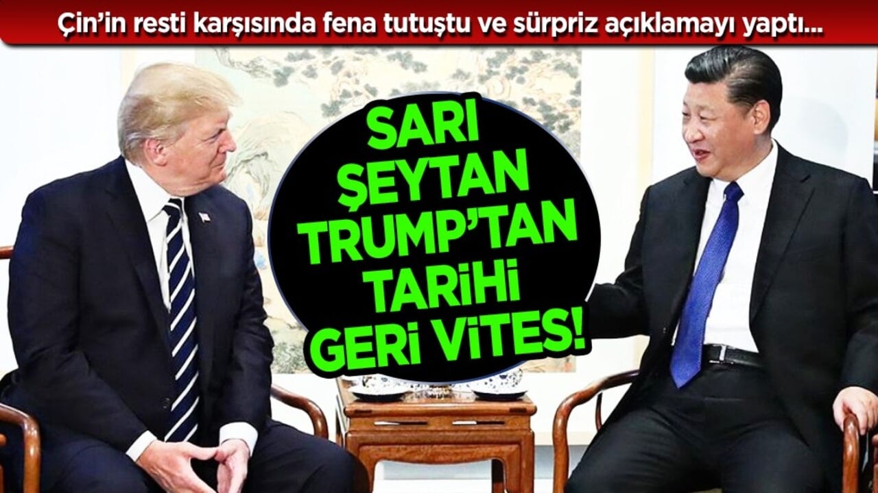 Trump’tan tarihi geri vites: Çin’in restini gördü ve fena tutuşarak açıklamayı yaptı…