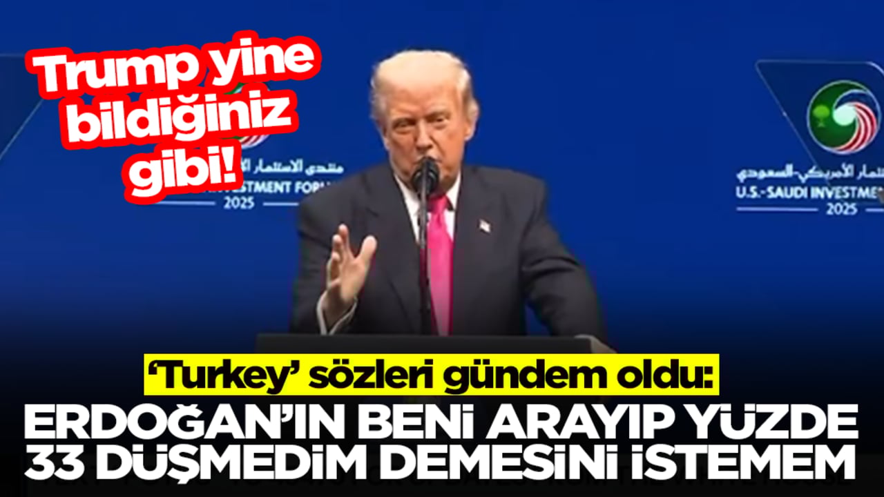 Trump'tan 'Turkey' sözleri: Erdoğan'ın beni arayıp yüzde 33 düşmedim demesini istemem