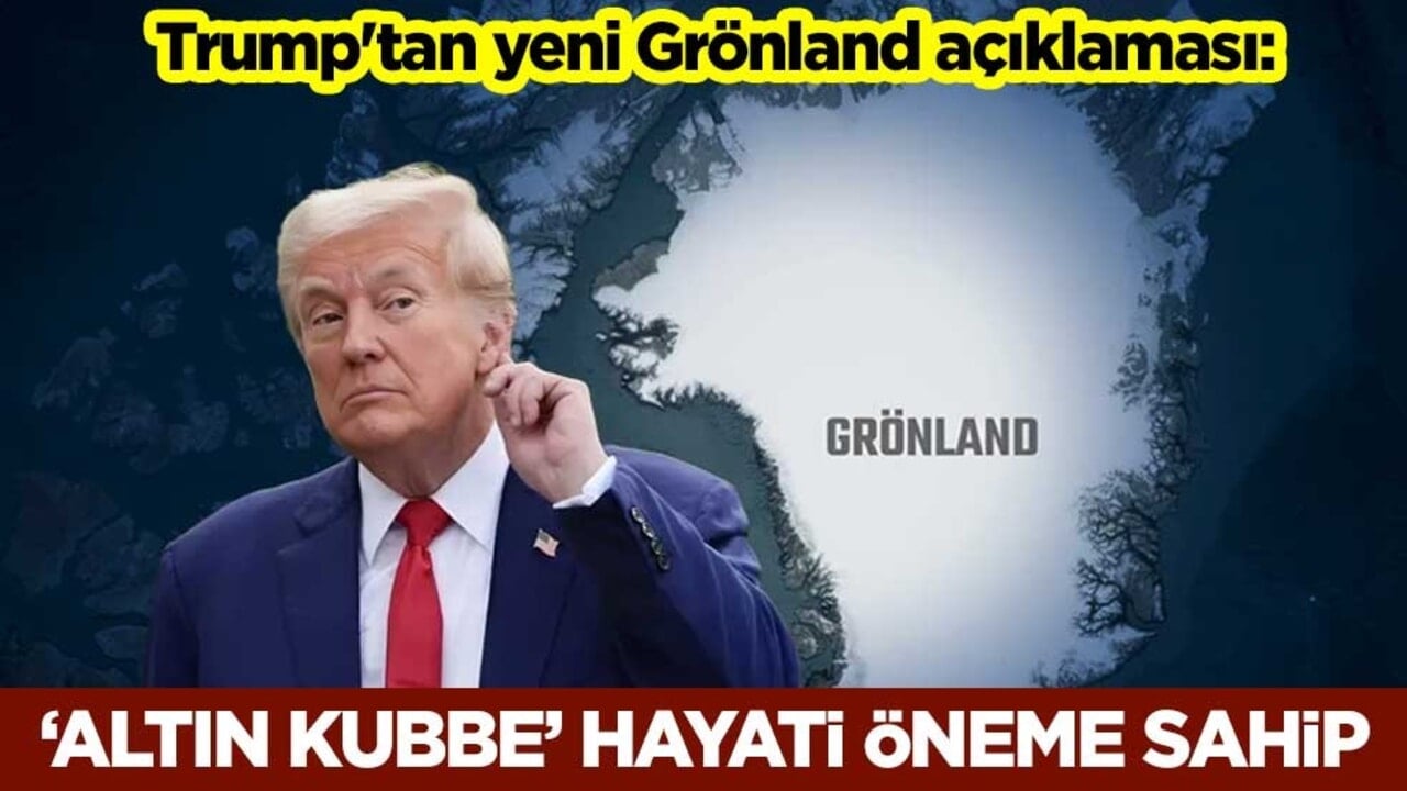 Trump'tan yeni Grönland açıklaması: ‘Altın Kubbe’ hayati öneme sahip