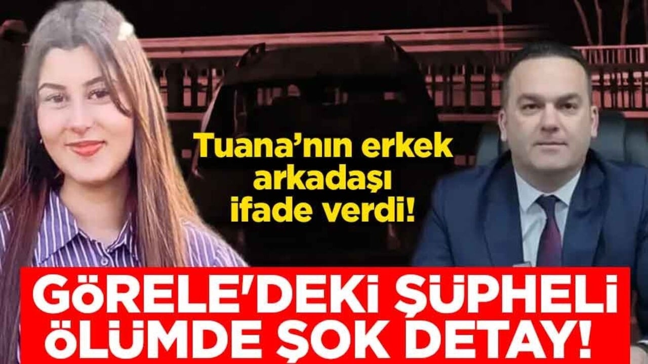 Tuana’nın erkek arkadaşı ifade verdi! Görele'deki şüpheli ölümde şok detay!