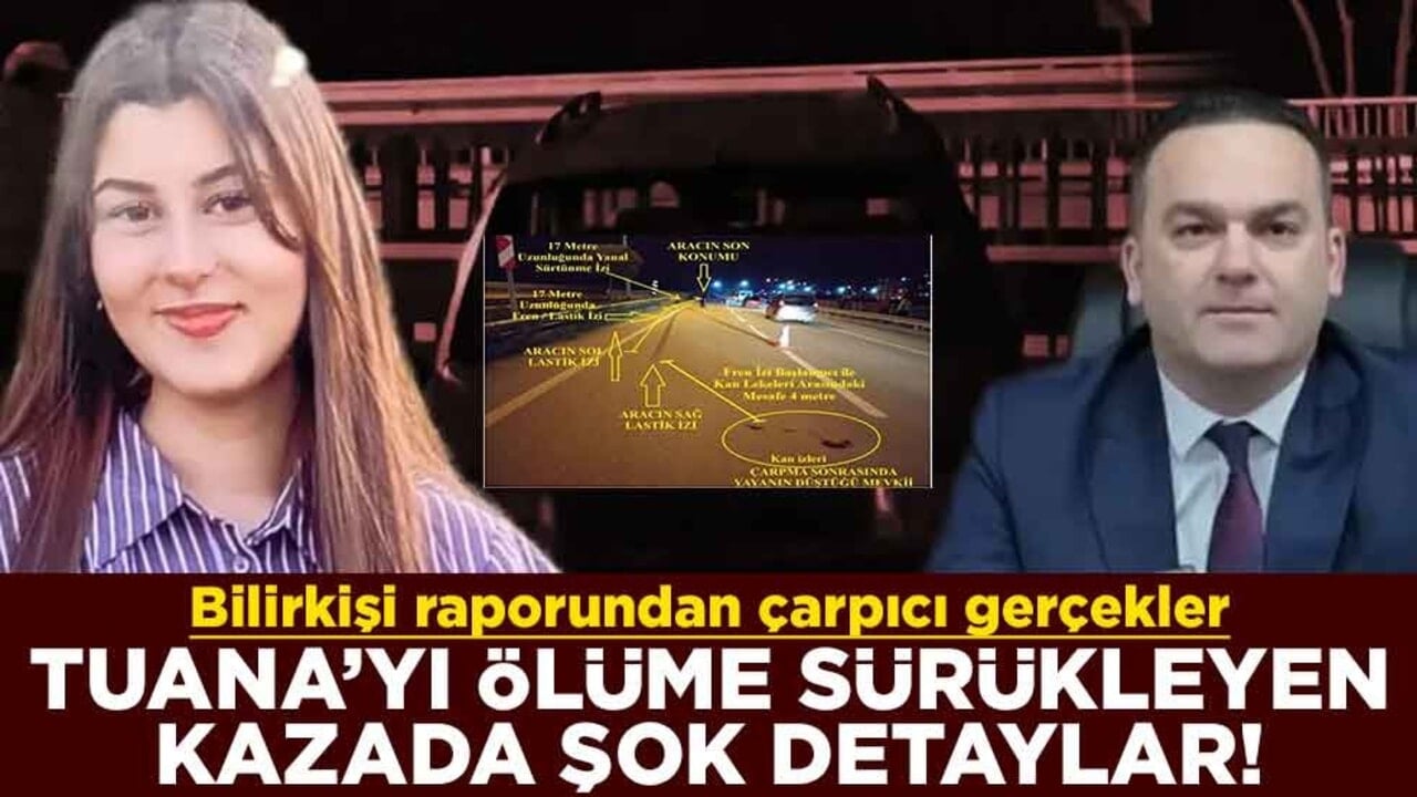 Tuana’yı ölüme sürükleyen kazada şok detaylar! Bilirkişi raporundan çarpıcı gerçekler