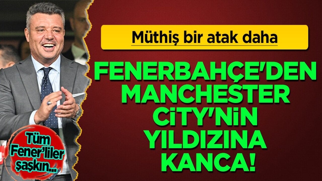 Tuhaf bir transfer hamlesi daha mı? Fenerbahçe'den Manchester City'nin yıldızına kanca! 