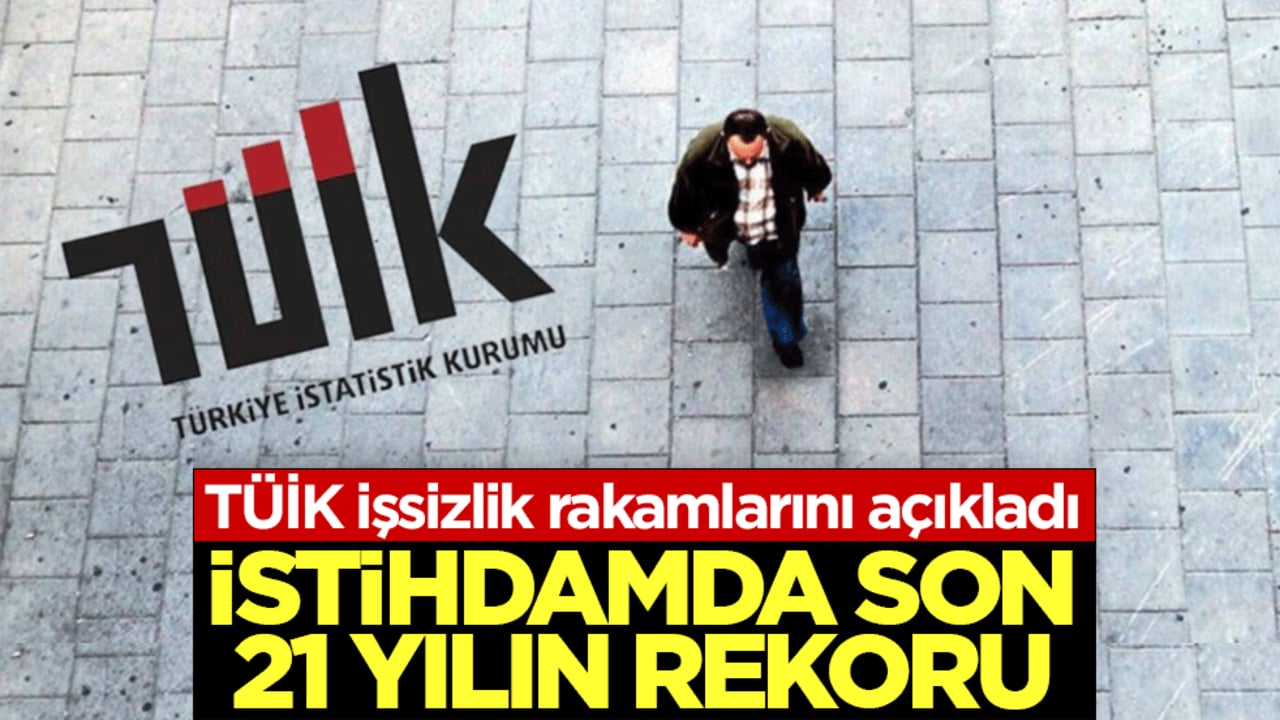 TÜİK işsizlik rakamlarını açıkladı: Son 21 yılın en düşük seviyesine indi