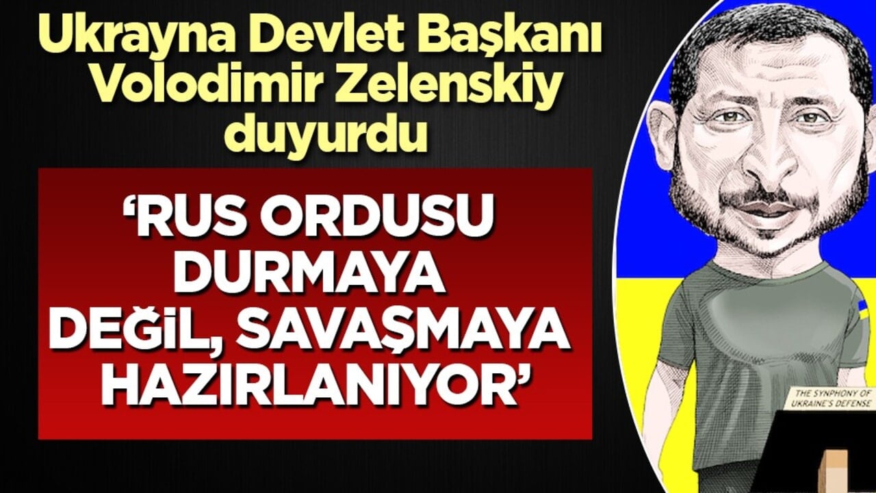 Tüm dünyaya ilan etti... Zelenskiy: Rus ordusu durmaya değil, savaşmaya hazırlanıyor