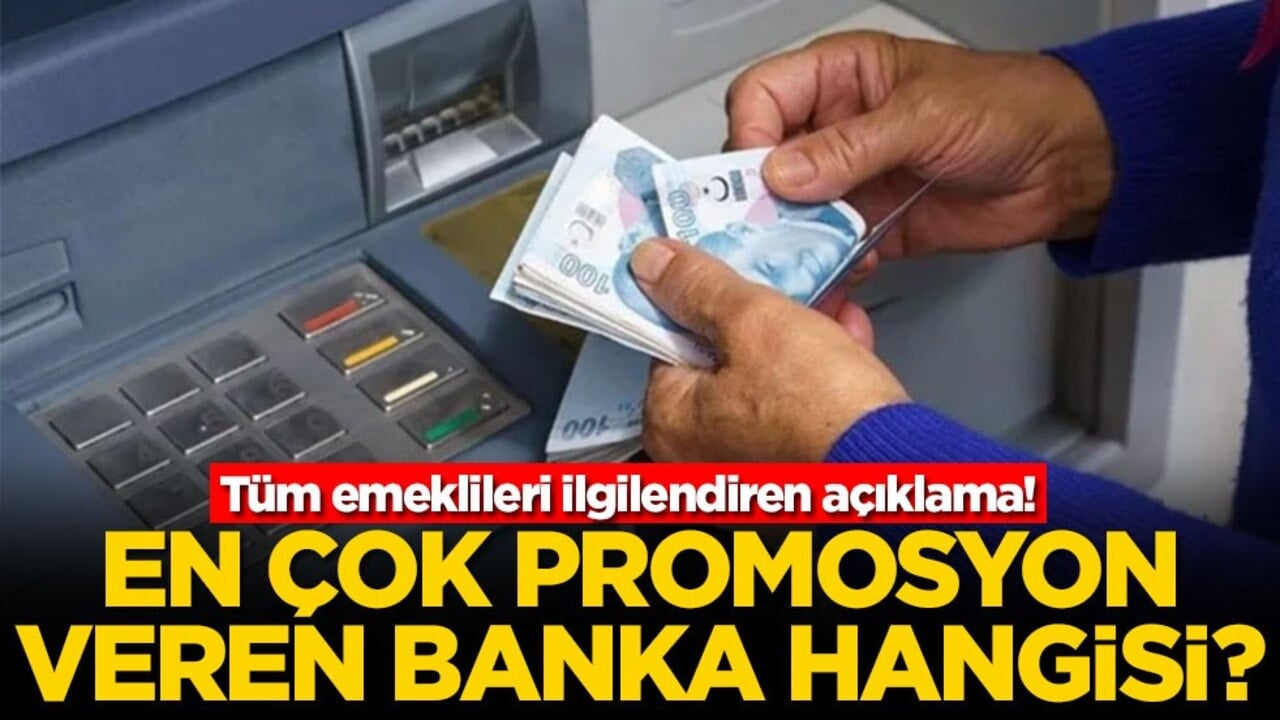 Tüm emeklileri ilgilendiren açıklama! En çok promosyon veren banka hangisi