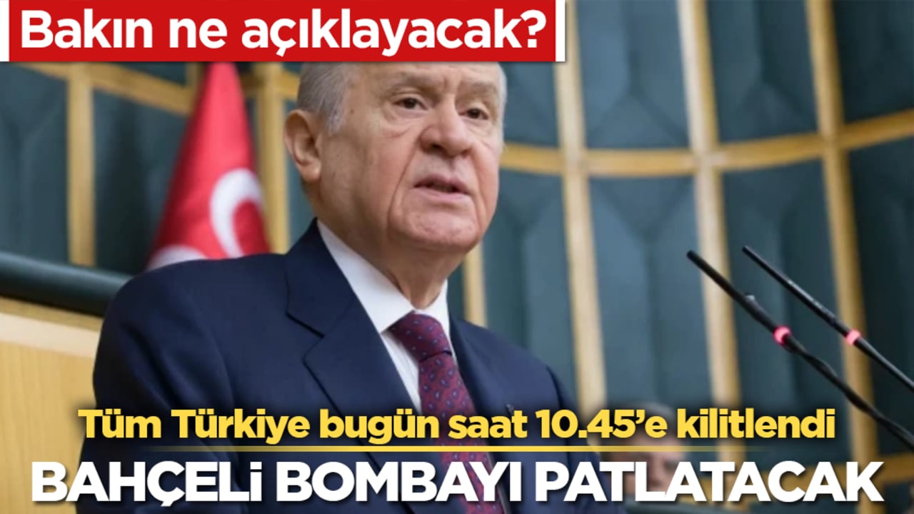 Tüm Türkiye bugün saat 10.45’e kilitlendi! Bahçeli bombayı patlatacak! Bakın ne açıklayacak?