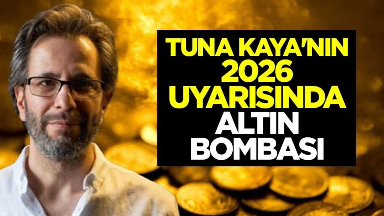 Tuna Kaya'nın 2026 uyarısında altın bombası