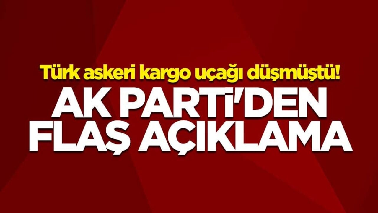 Türk askeri kargo uçağı düşmüştü! AK Parti'den flaş açıklama