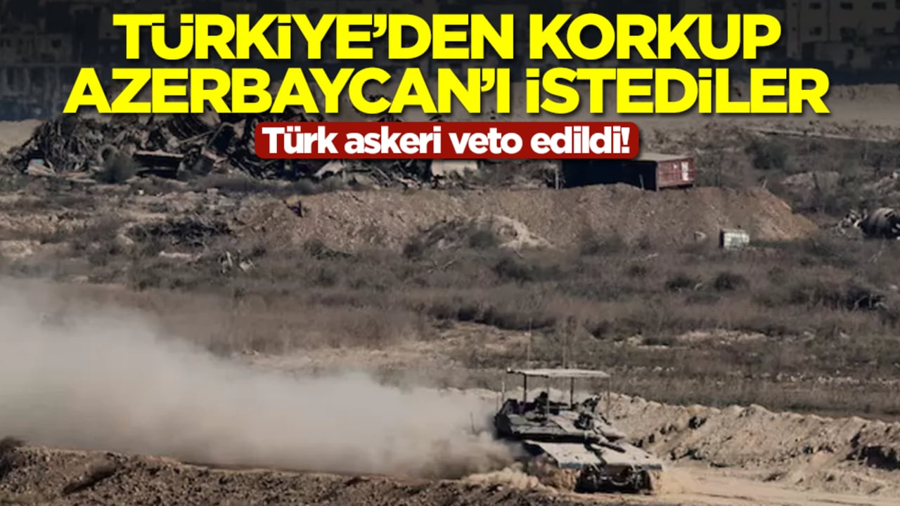 Türk askeri veto edildi! Türkiye'den korkup Azerbaycan'ı istediler