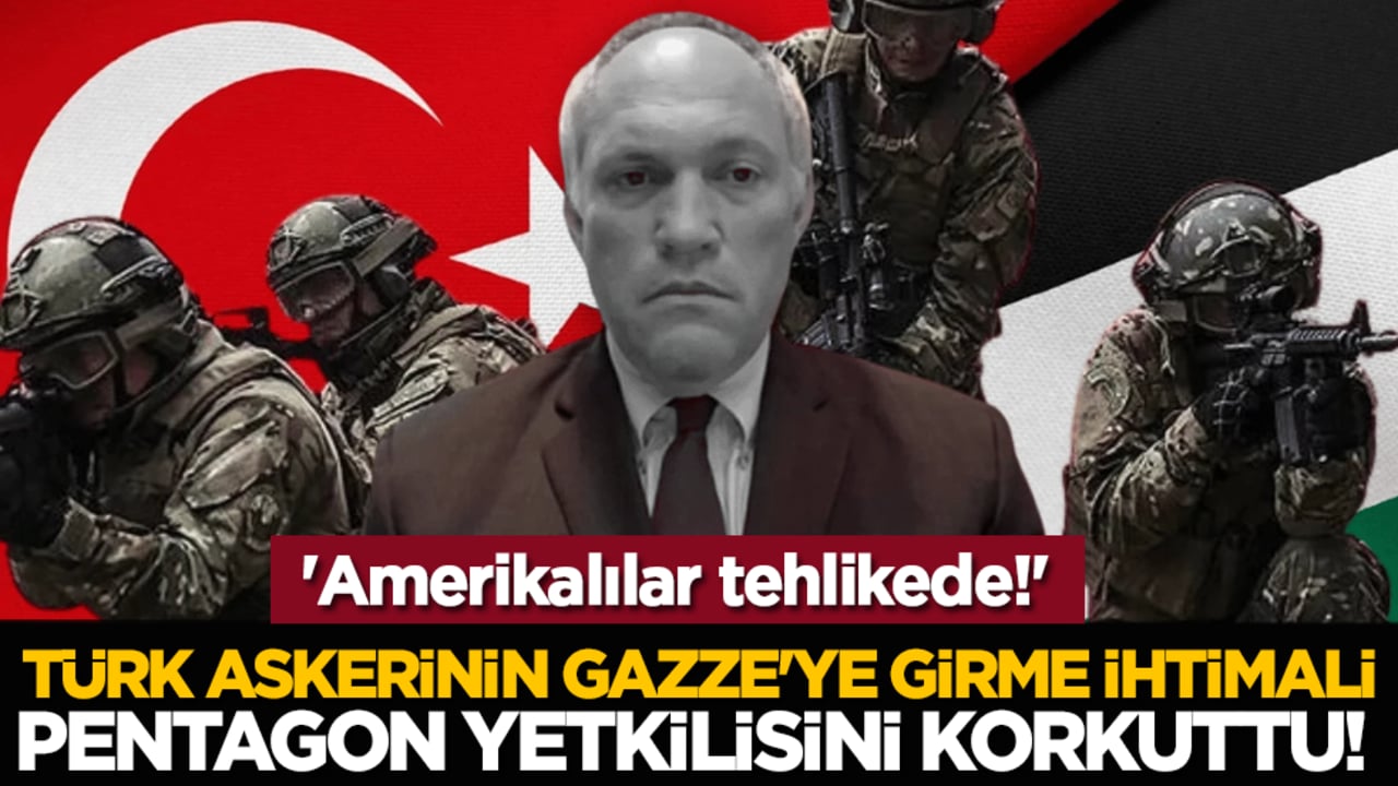 Türk askerinin Gazze'ye girme ihtimali Pentagon yetkilisini korkuttu! 'Amerikalılar tehlikede!'
