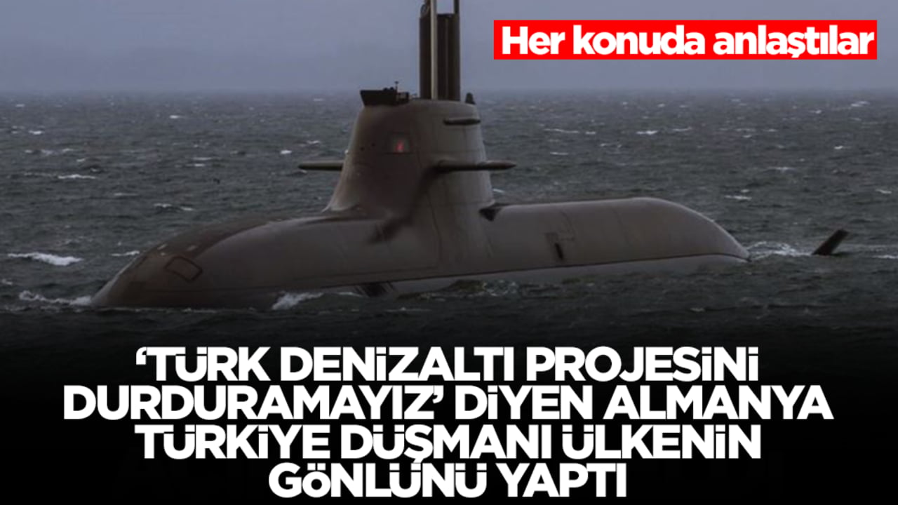 'Türk denizaltı projesini durduramayız' diyen Almanya Türkiye düşmanı ülkenin gönlünü yaptı: Her konuda anlaştılar