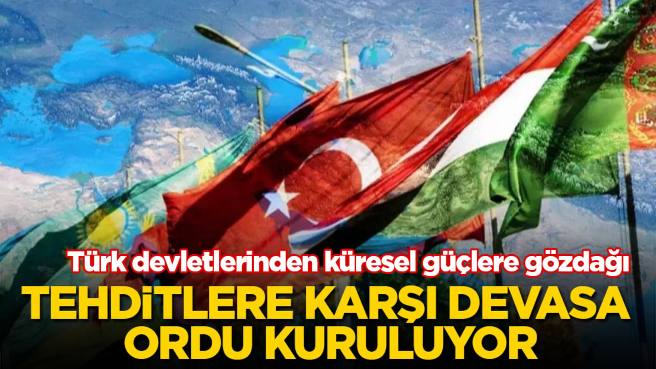 Türk devletlerinden küresel güçlere gözdağı! Düğmeye basıldı, tehditlere karşı devasa ordu kuruluyor