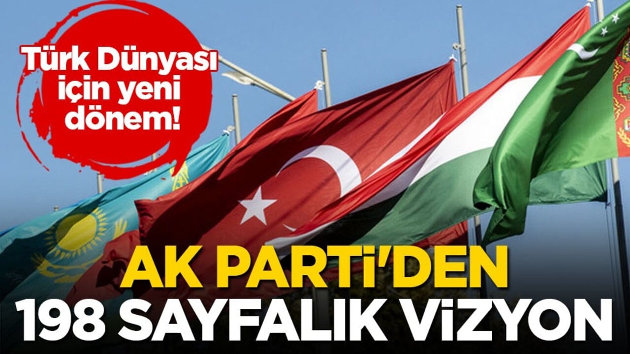 Türk Dünyası için yeni dönem! AK Parti'den 198 sayfalık vizyon