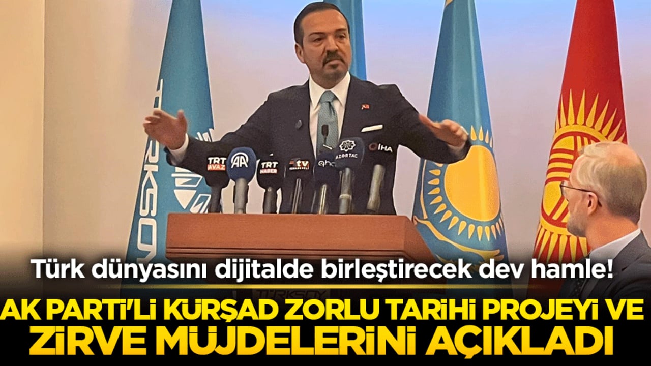 Türk dünyasını dijitalde birleştirecek dev hamle! AK Parti'li Kürşad Zorlu tarihi projeyi ve zirve müjdelerini açıkladı