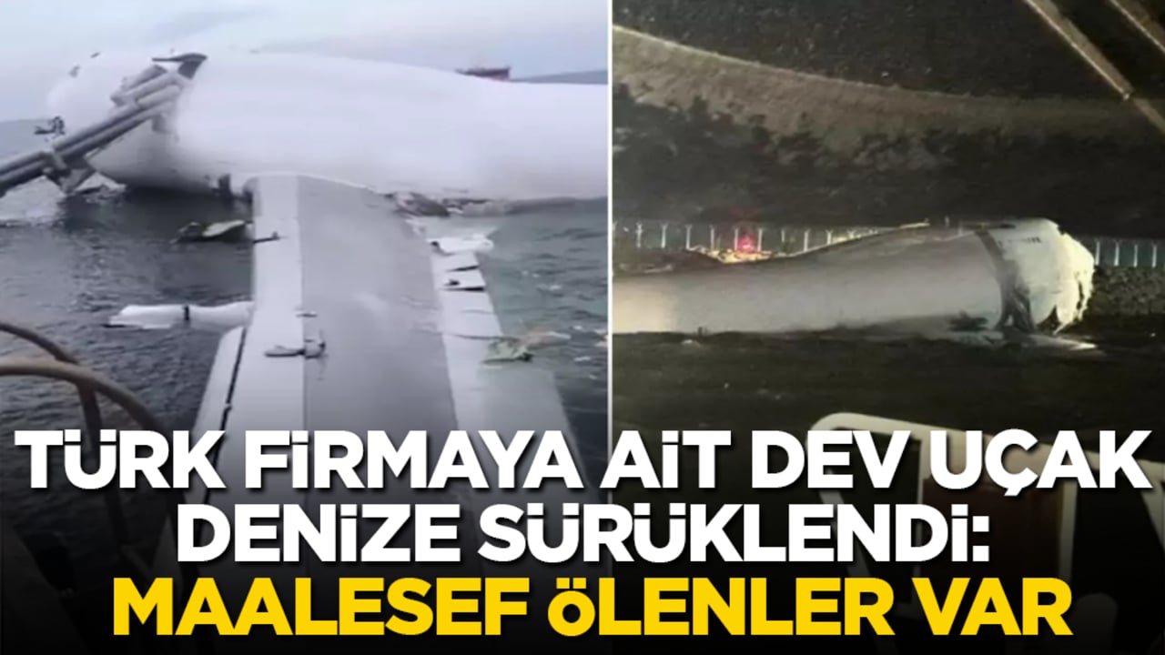Türk firmaya ait dev uçak denize sürüklendi: Maalesef ölenler var