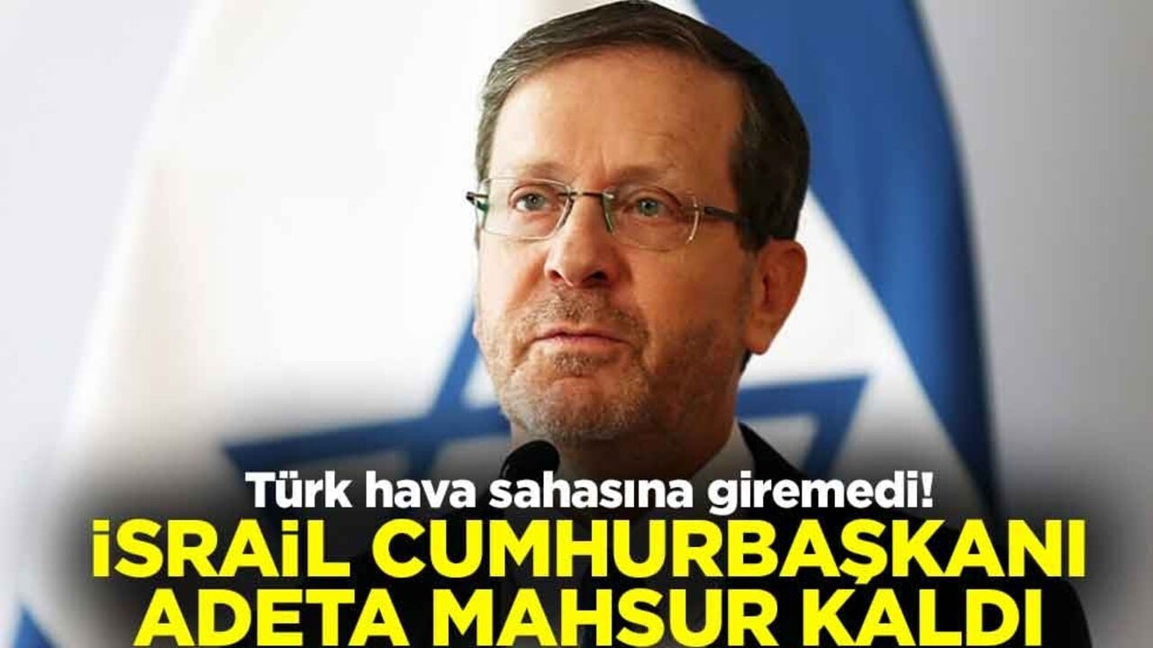 Türk hava sahasına giremedi! İsrail Cumhurbaşkanı adeta mahsur kaldı