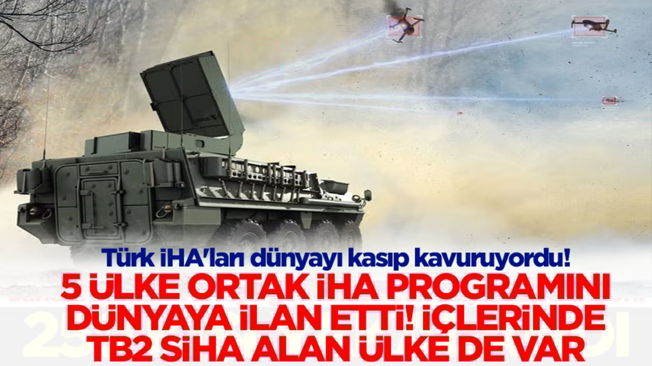 Türk İHA'ları dünyayı kasıp kavuruyordu! 5 ülke ortak İHA programını dünyaya ilan etti