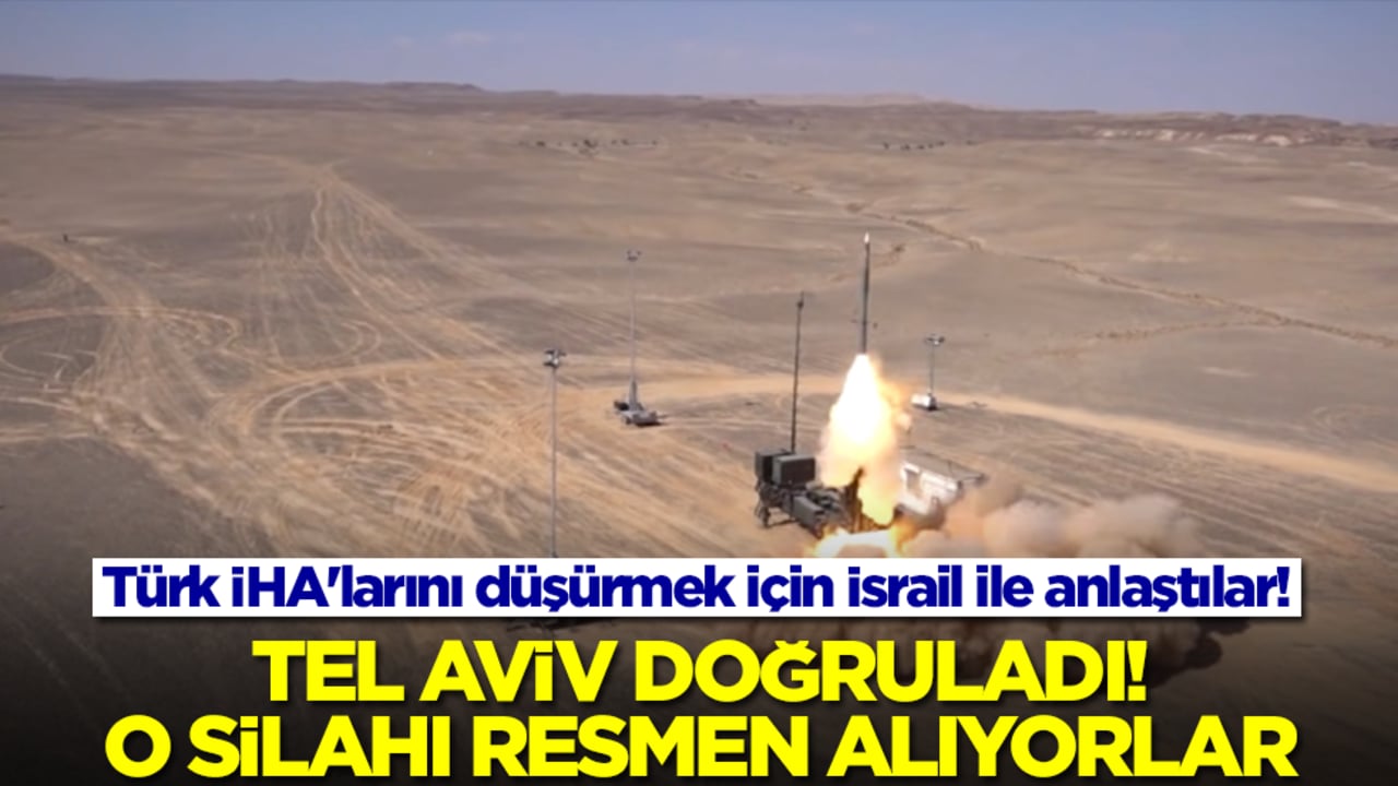 Türk İHA'larını düşürmek için İsrail ile anlaştılar! Tel Aviv doğruladı, o silahı alıyorlar