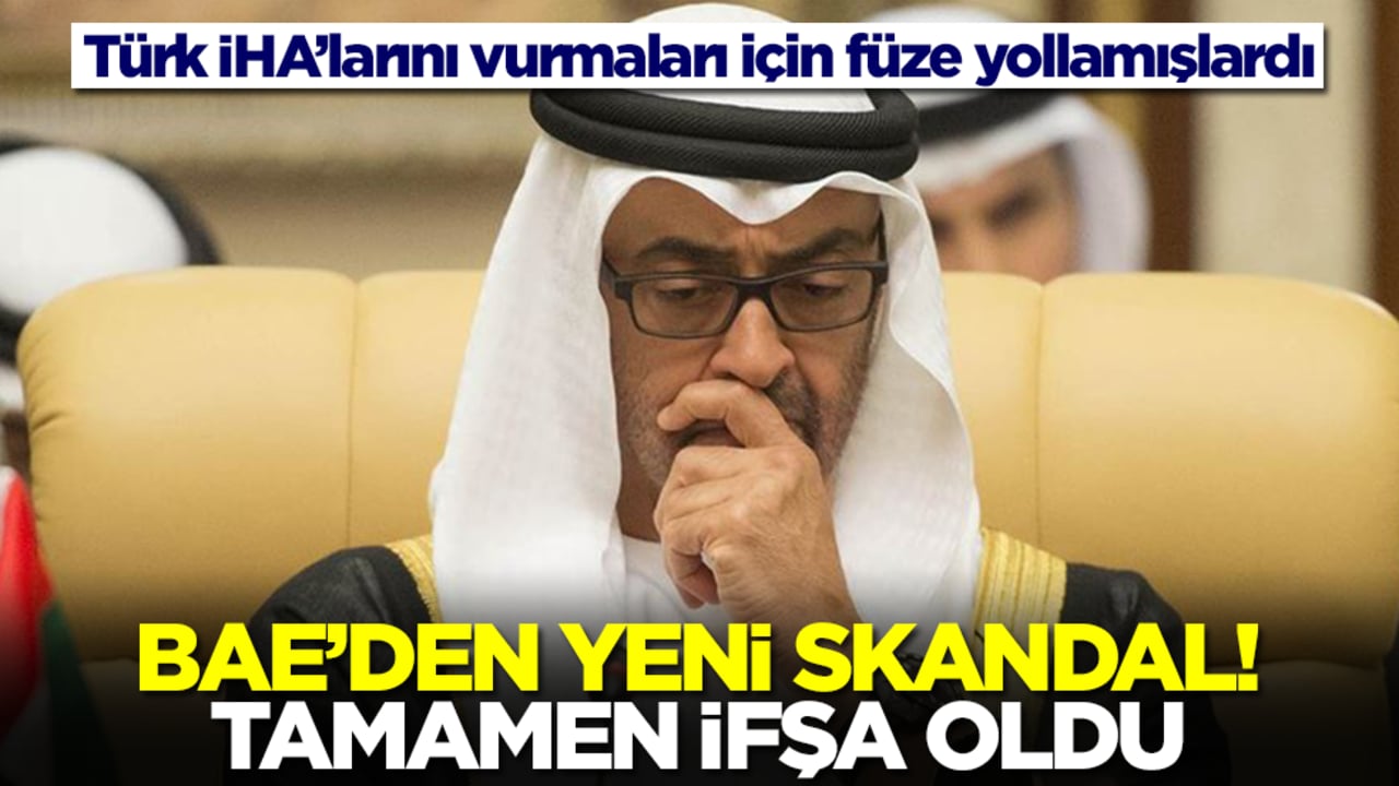 Türk İHA'larını düşürmeleri için füze yollayan BAE'den yeni skandal! Tamamen ifşa oldu