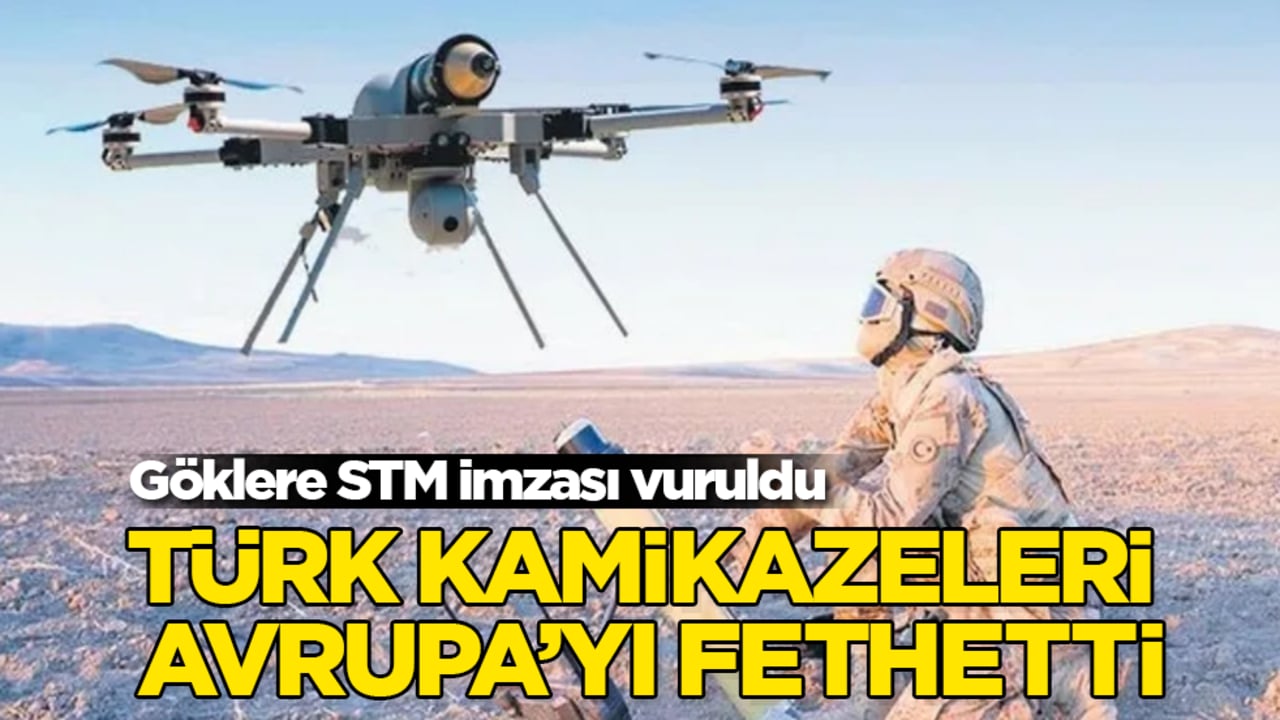 Türk kamikazeleri Avrupa’yı fethetti! Göklere STM imzası vuruldu