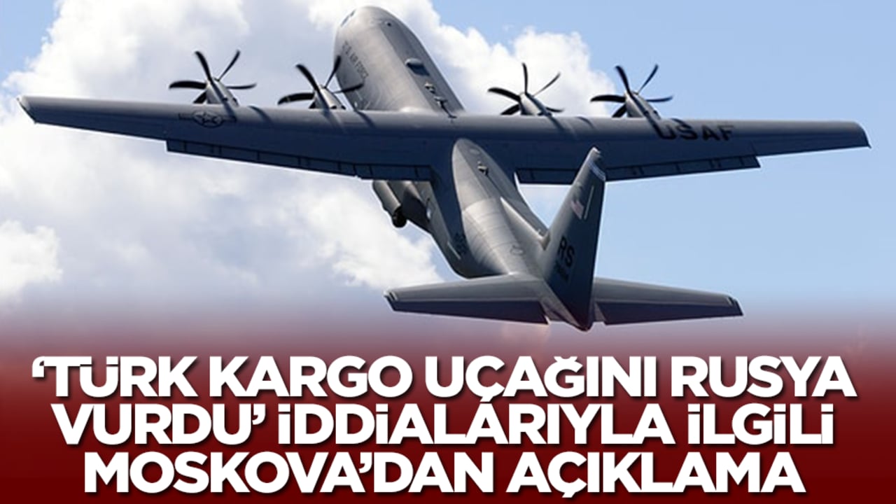 'Türk kargo uçağını Rusya vurdu' iddialarıyla ilgili Moskova'dan açıklama